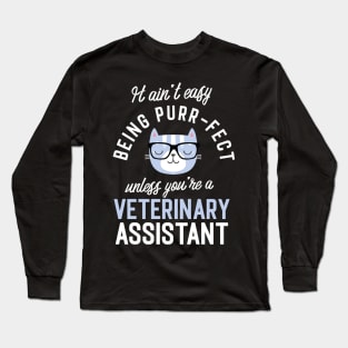 Veterinary Assistant Cat Lover Gifts - It ain't easy being Purr Fect Long Sleeve T-Shirt